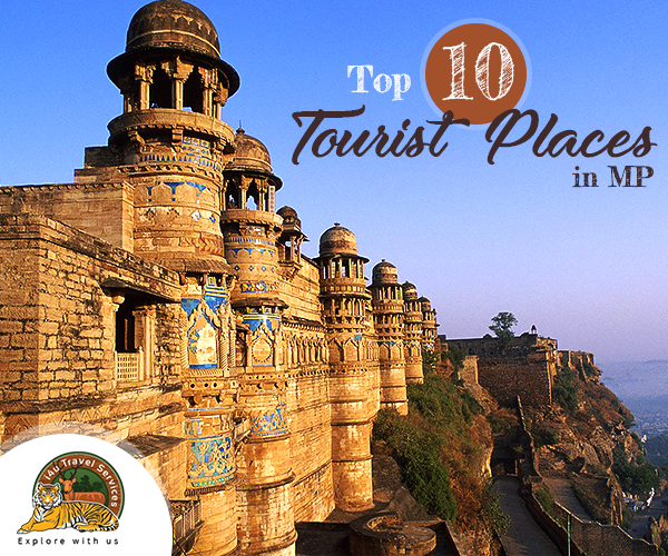 The Top 10 Tourist Places to visit When in Madhya Pradesh